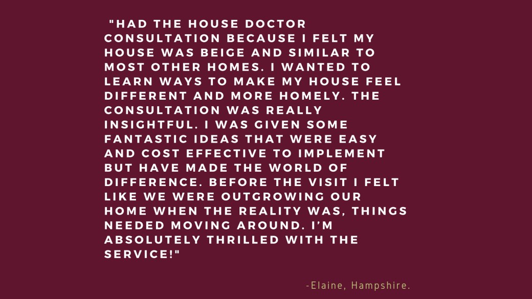 _had the house doctor consultation because I felt my house was beige and similar to most other homes. I wanted to learn ways to make my house feel different and more homely. The consulta